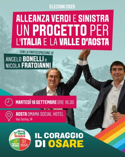 Martedì 16 settembre, alle ore 18.30, all'Omama social hotel di Aosta, ci saranno Angelo Bonelli e Nicola Fratoianni